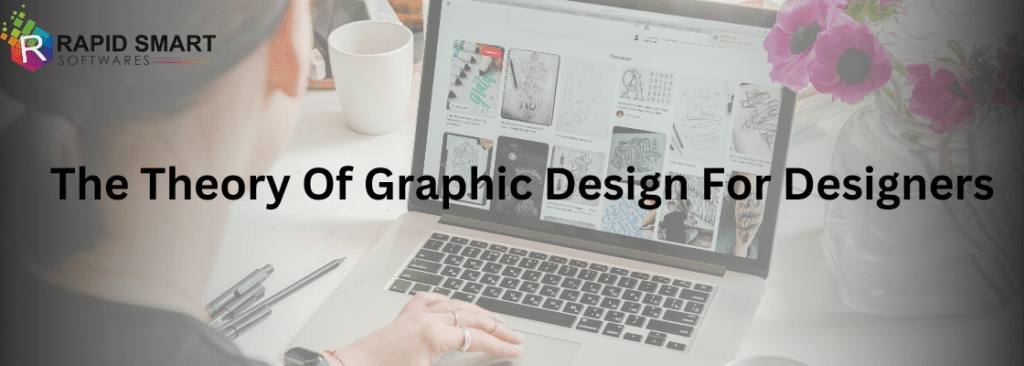 The theory of graphic design for Designers